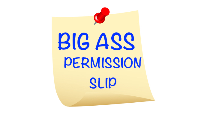 Your Big-Ass Permission Slip